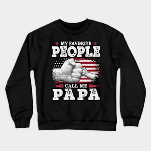 My Favorite People Call Me Papa US Flag Funny Dad Gifts Fathers Day Crewneck Sweatshirt